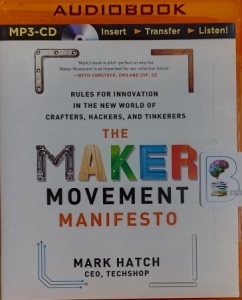 The Maker Movement Manifesto written by Mark Hatch performed by Christopher Prince on MP3 CD (Unabridged)